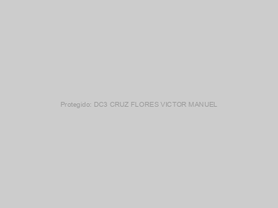 Protegido: DC3 CRUZ FLORES VICTOR MANUEL